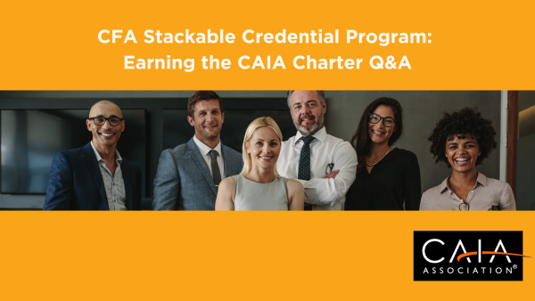 CFA Stackable Credential Program: Earning the CAIA Charter Q&A